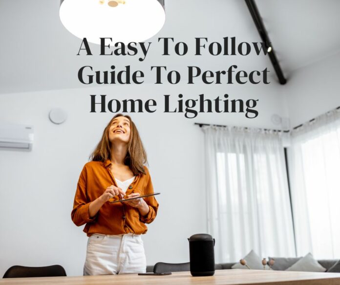 A Easy To Follow Guide To Perfect Home Lighting