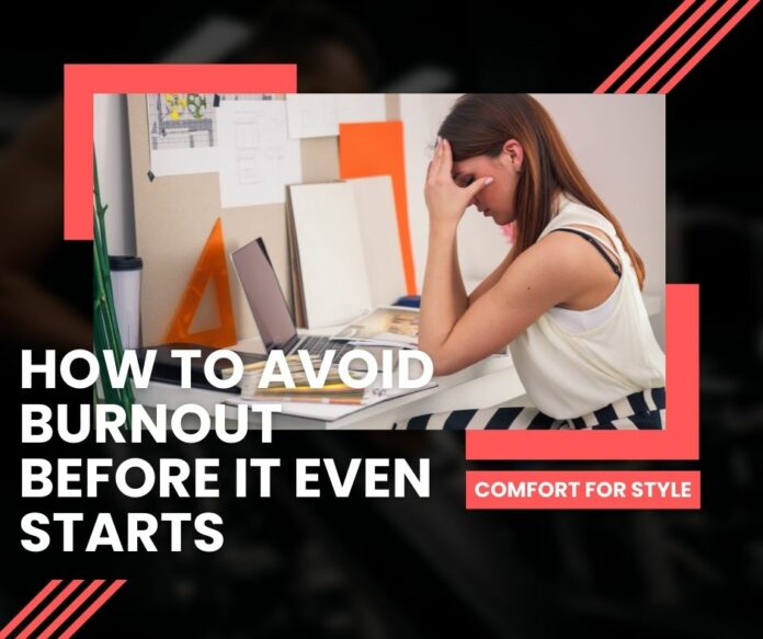 How To Avoid Burnout Before It Even Starts
